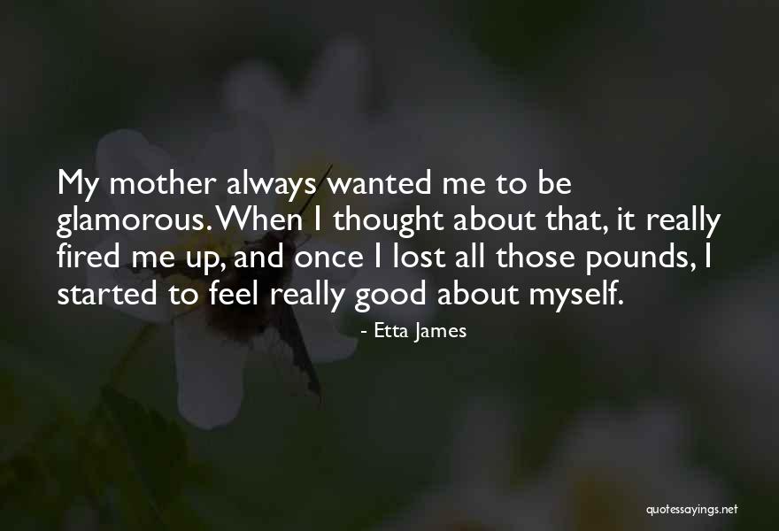 Feel Good About Myself Quotes By Etta James Feel Good About Myself Quotes By Etta James