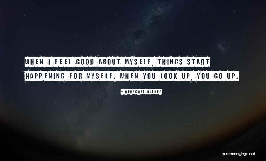 Feel Good About Myself Quotes By Herschel Walker Feel Good About Myself Quotes By Herschel Walker