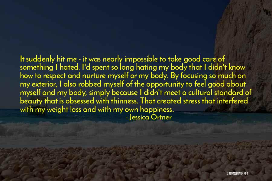 Feel Good About Myself Quotes By Jessica Ortner Feel Good About Myself Quotes By Jessica Ortner