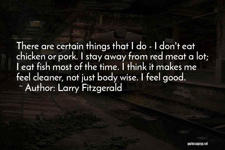 Feel Good Body Quotes By Larry Fitzgerald
