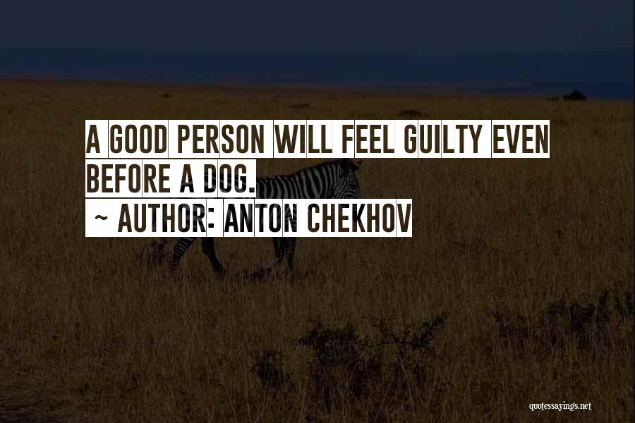 Feel Good Dog Quotes By Anton Chekhov