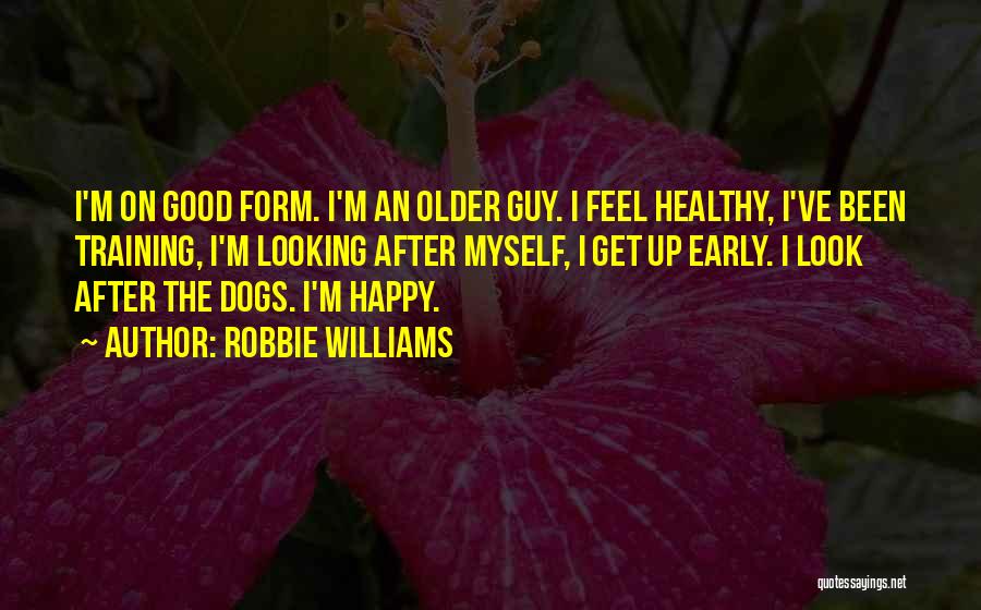 Feel Good Dog Quotes By Robbie Williams