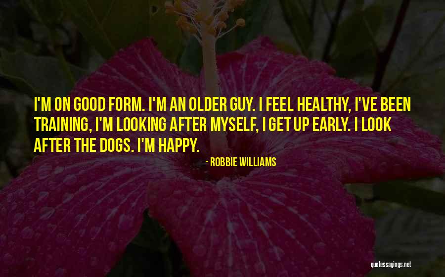 Feel Good Dog Quotes By Robbie Williams