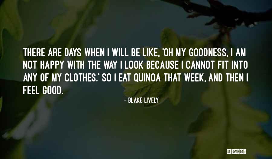 Feel Good Look Good Quotes By Blake Lively Feel Good Look Good Quotes By Blake Lively