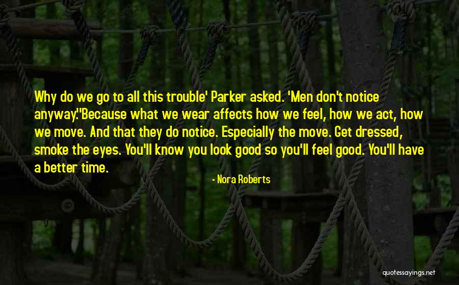 Feel Good Look Good Quotes By Nora Roberts Feel Good Look Good Quotes By Nora Roberts