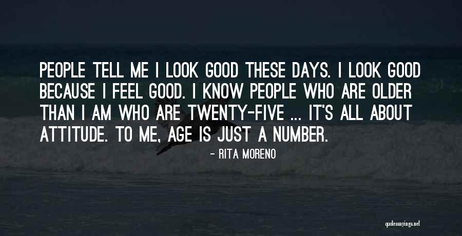 Feel Good Look Good Quotes By Rita Moreno Feel Good Look Good Quotes By Rita Moreno