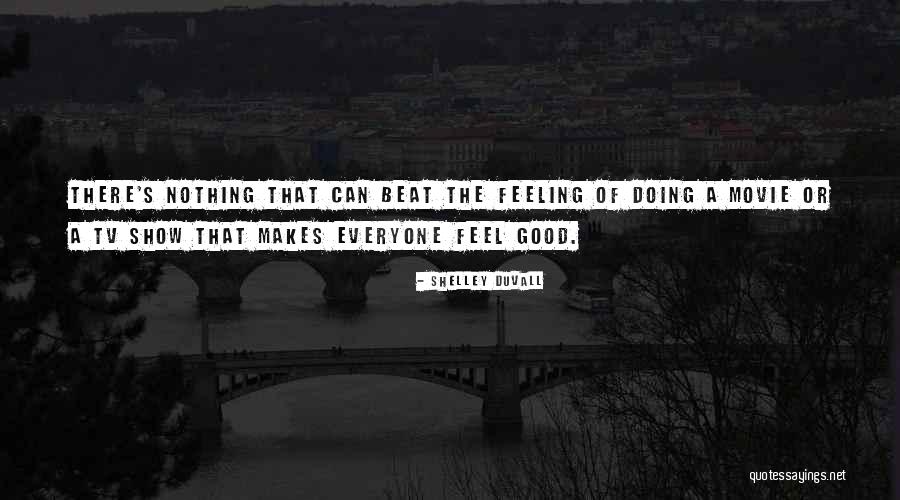 Feel Good Movie Quotes By Shelley Duvall Feel Good Movie Quotes By Shelley Duvall