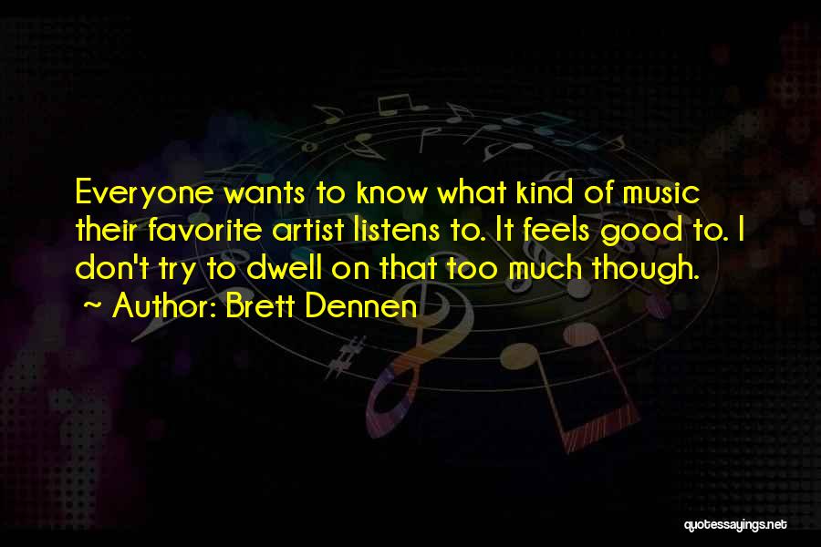 Feel Good Music Quotes By Brett Dennen