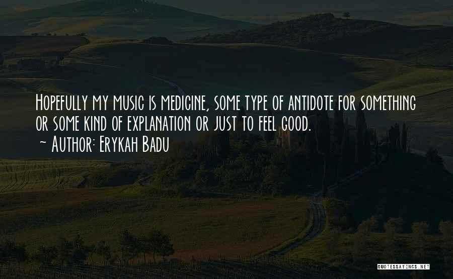 Feel Good Music Quotes By Erykah Badu