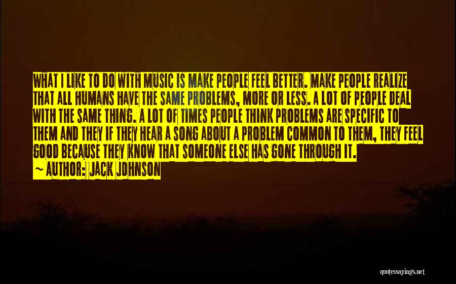 Feel Good Music Quotes By Jack Johnson