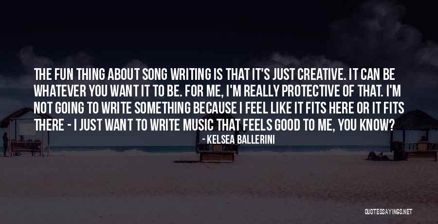 Feel Good Music Quotes By Kelsea Ballerini