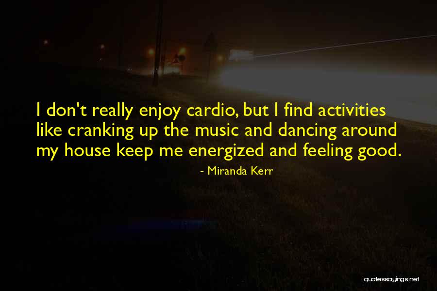 Feel Good Music Quotes By Miranda Kerr Feel Good Music Quotes By Miranda Kerr