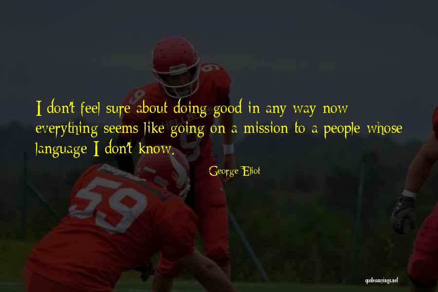 Feel Good Now Quotes By George Eliot Feel Good Now Quotes By George Eliot