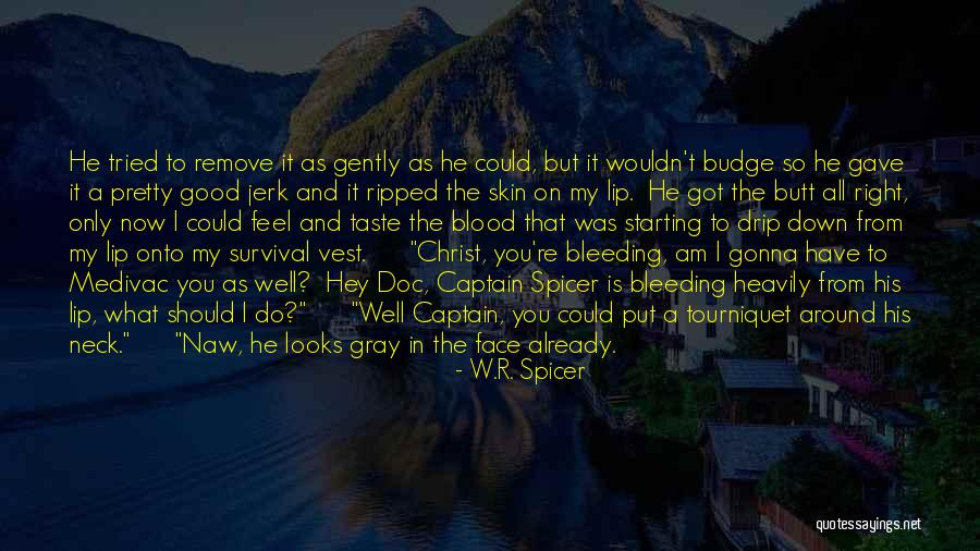 Feel Good Now Quotes By W.R. Spicer Feel Good Now Quotes By W.R. Spicer