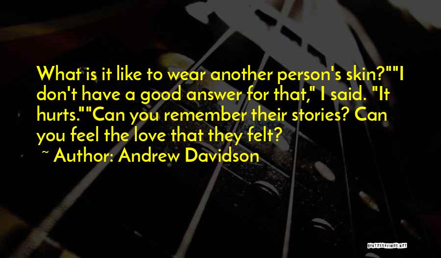 Feel Good Stories Quotes By Andrew Davidson