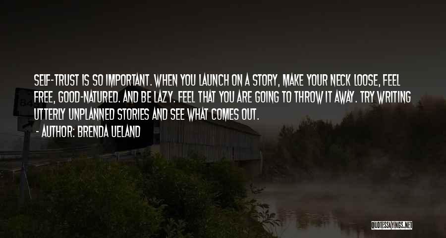 Feel Good Stories Quotes By Brenda Ueland