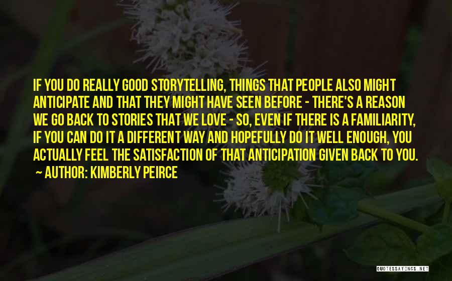 Feel Good Stories Quotes By Kimberly Peirce