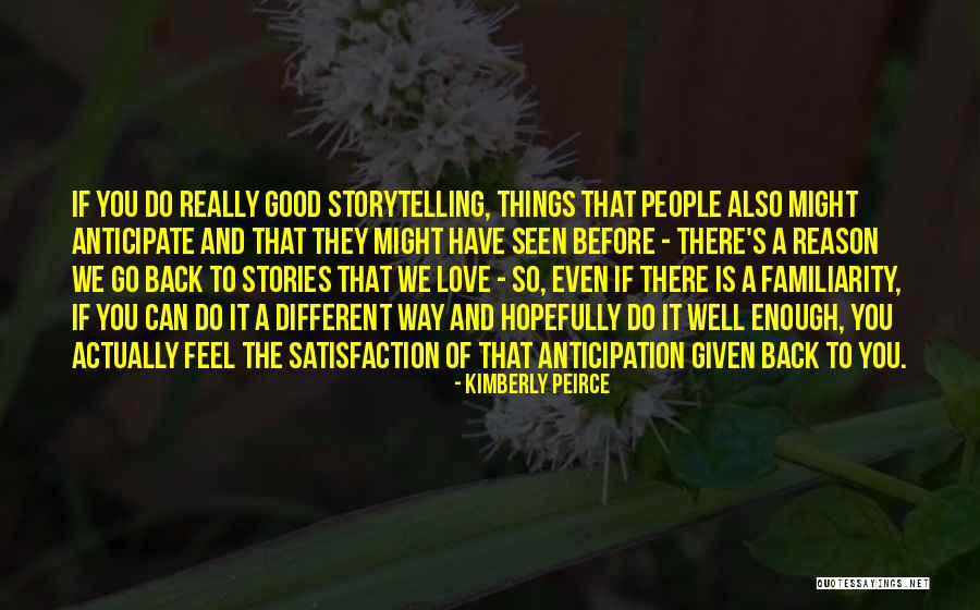 Feel Good Stories Quotes By Kimberly Peirce