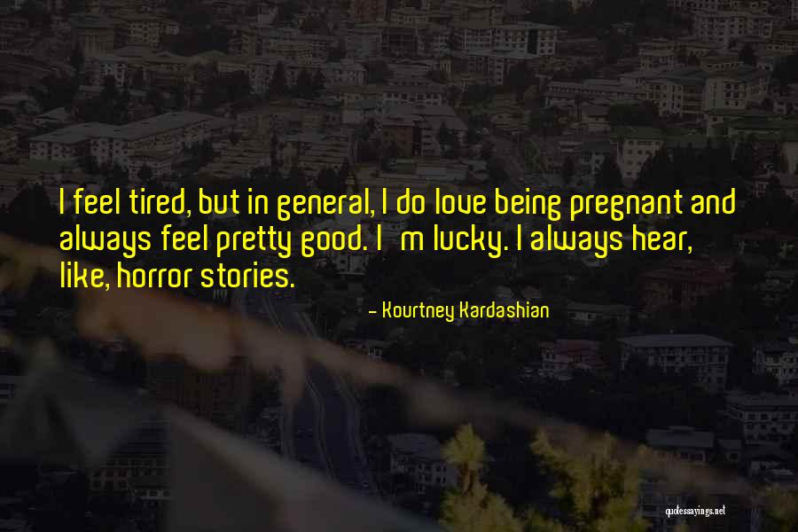 Feel Good Stories Quotes By Kourtney Kardashian