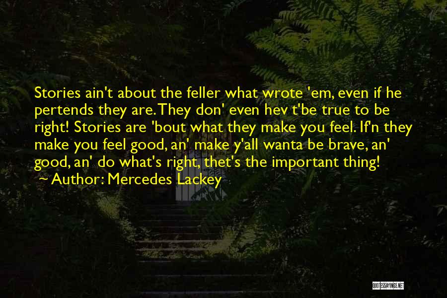 Feel Good Stories Quotes By Mercedes Lackey