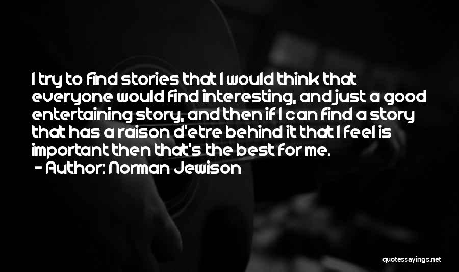 Feel Good Stories Quotes By Norman Jewison