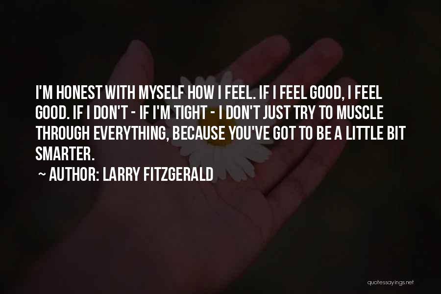 Feel Good With You Quotes By Larry Fitzgerald