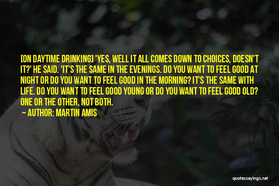 Feel Good With You Quotes By Martin Amis