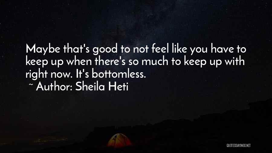 Feel Good With You Quotes By Sheila Heti