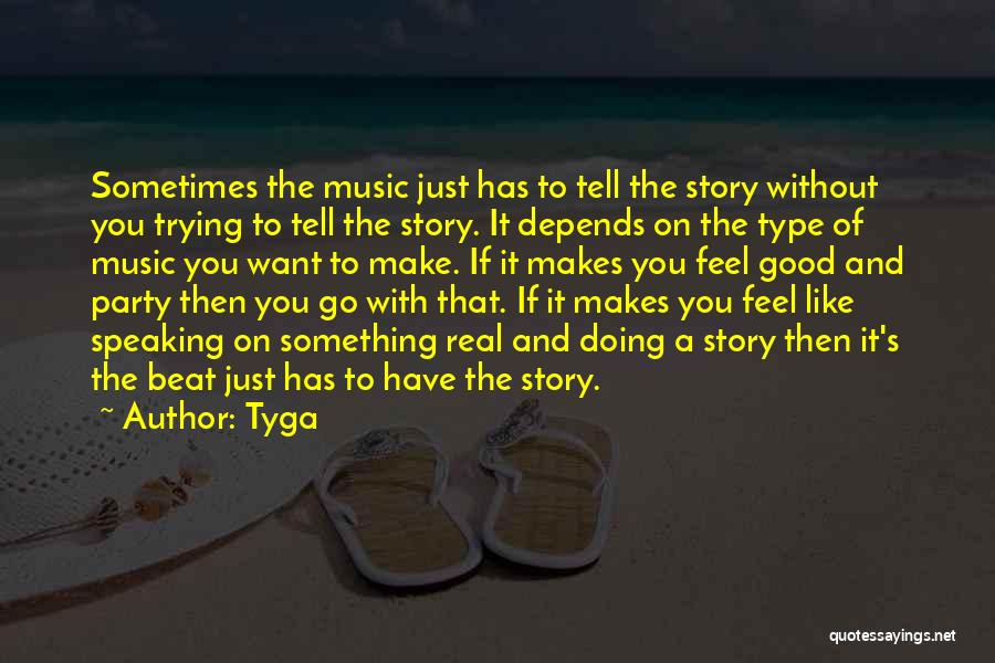 Feel Good With You Quotes By Tyga