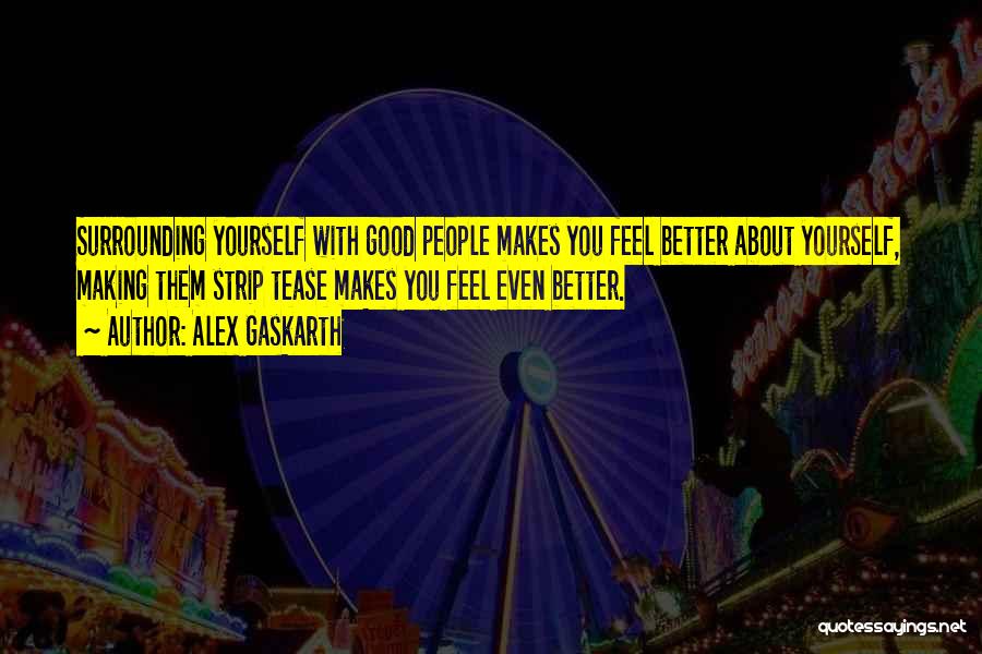 Feel Good With Yourself Quotes By Alex Gaskarth