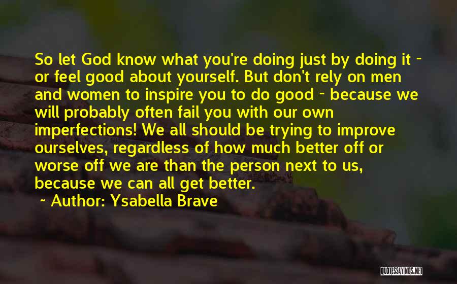 Feel Good With Yourself Quotes By Ysabella Brave