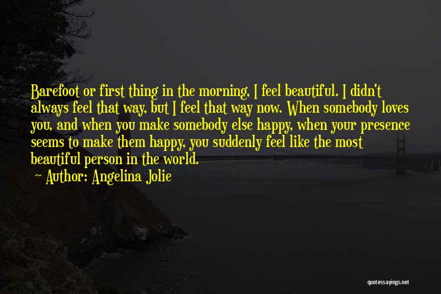 Feel Happy Now Quotes By Angelina Jolie