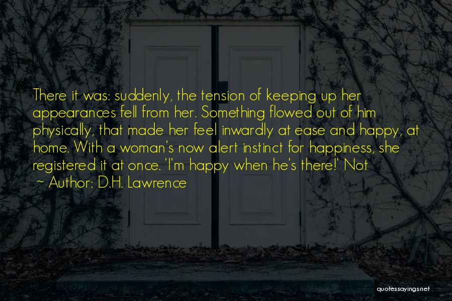 Feel Happy Now Quotes By D.H. Lawrence