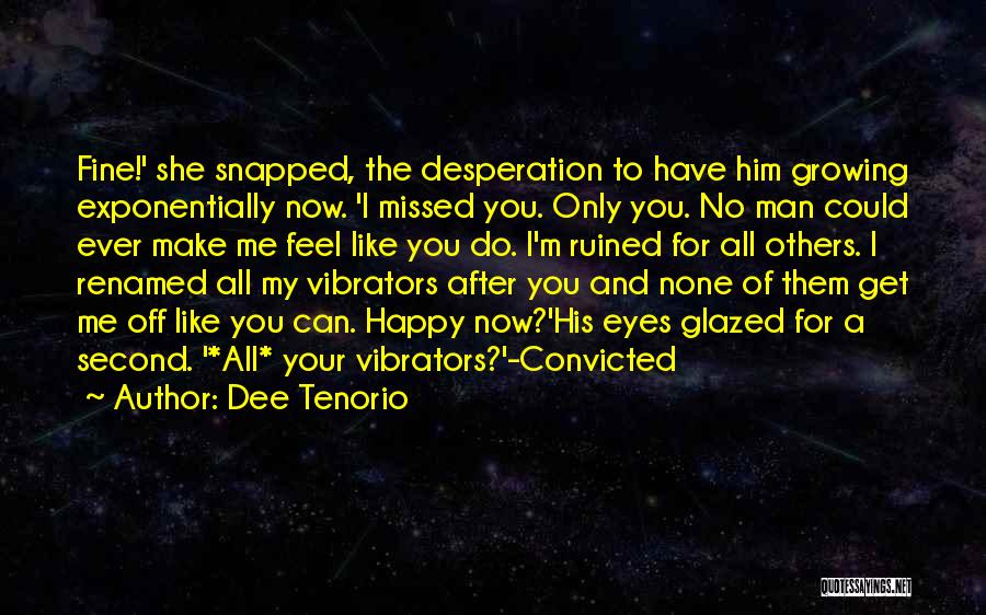 Feel Happy Now Quotes By Dee Tenorio