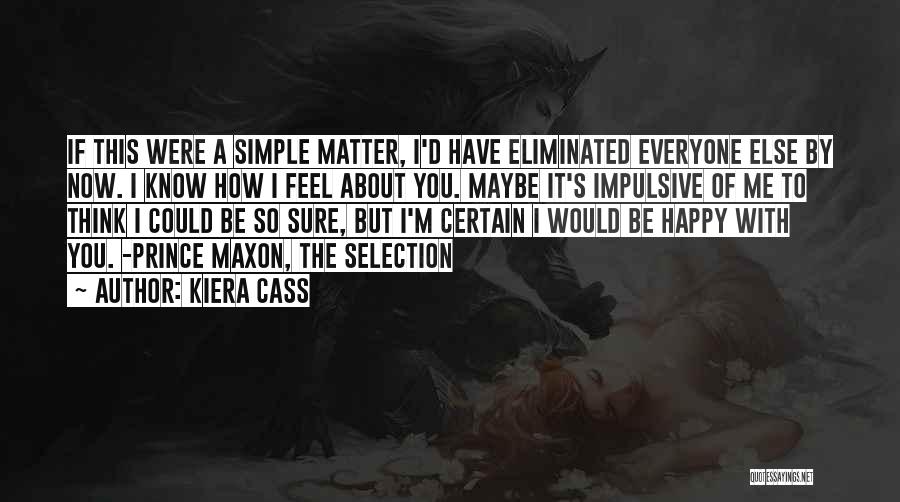 Feel Happy Now Quotes By Kiera Cass