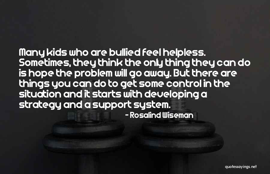 Feel Helpless Quotes By Rosalind Wiseman Feel Helpless Quotes By Rosalind Wiseman
