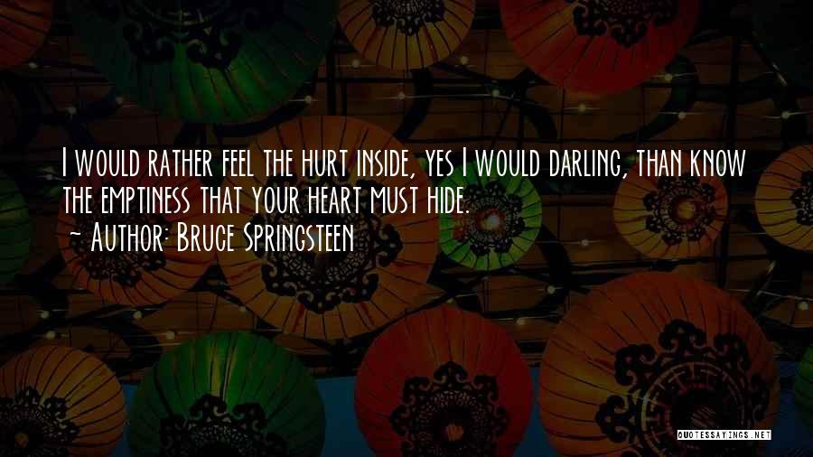 Feel Hurt Inside Quotes By Bruce Springsteen