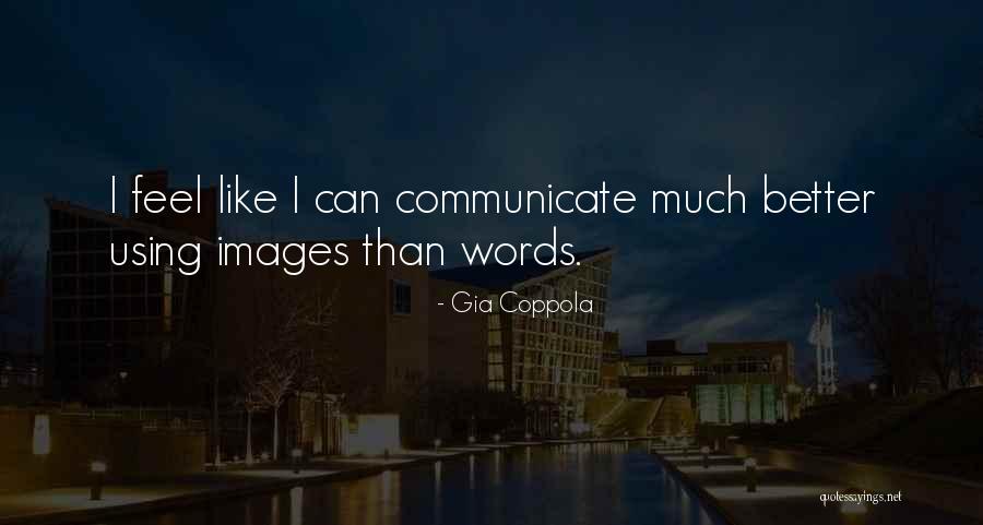 Feel Images Quotes By Gia Coppola Feel Images Quotes By Gia Coppola