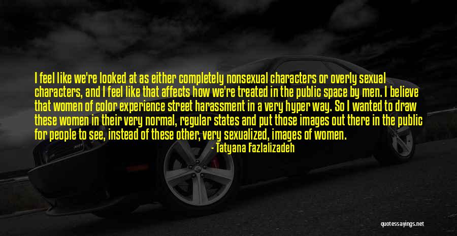 Feel Images Quotes By Tatyana Fazlalizadeh Feel Images Quotes By Tatyana Fazlalizadeh