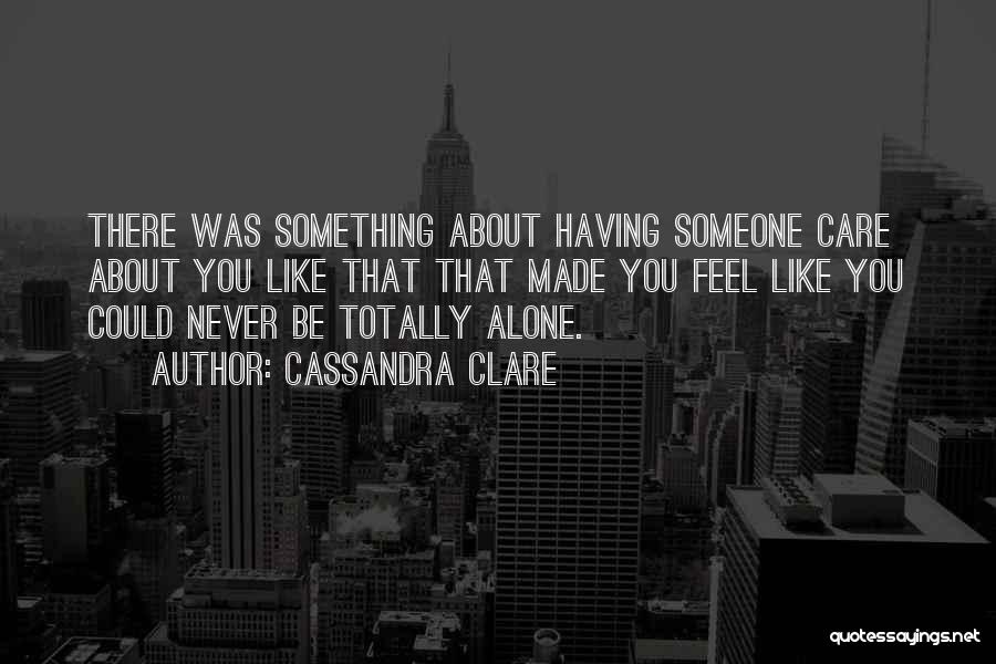 Feel Like Alone Quotes By Cassandra Clare