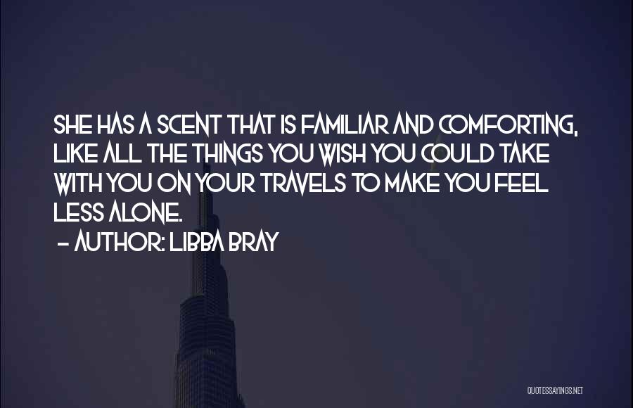 Feel Like Alone Quotes By Libba Bray