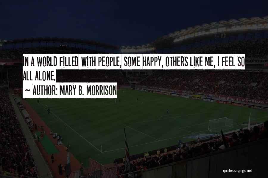 Feel Like Alone Quotes By Mary B. Morrison