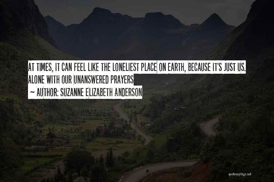 Feel Like Alone Quotes By Suzanne Elizabeth Anderson