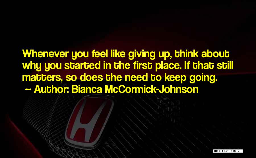 Feel Like Giving Up Quotes By Bianca McCormick-Johnson