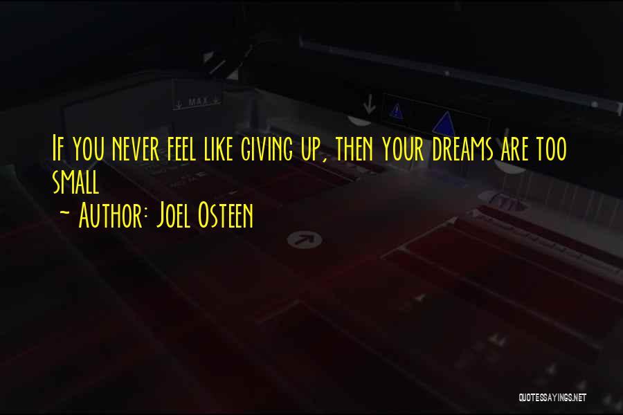 Feel Like Giving Up Quotes By Joel Osteen