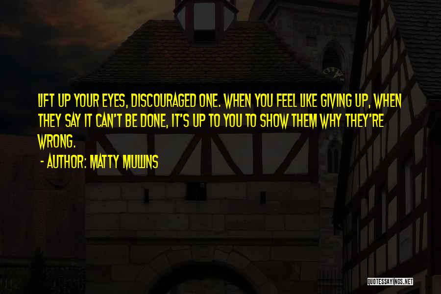 Feel Like Giving Up Quotes By Matty Mullins