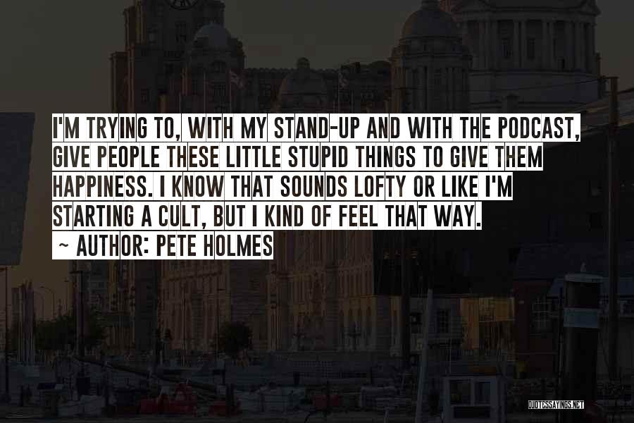 Feel Like Giving Up Quotes By Pete Holmes