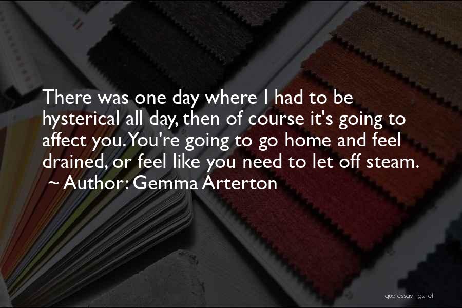 Feel Like Going Home Quotes By Gemma Arterton