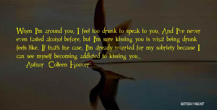 Feel Like Kissing You Quotes By Colleen Hoover