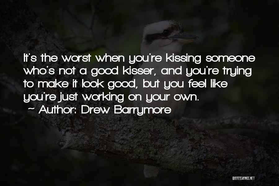 Feel Like Kissing You Quotes By Drew Barrymore